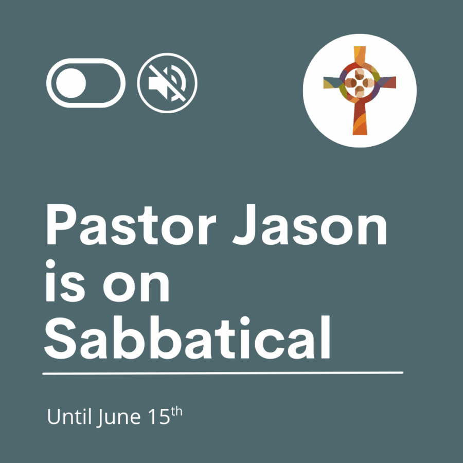 Pastor Jason is on Sabbatical
