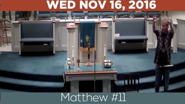 11/16/2016 Video recording of Matthew #11