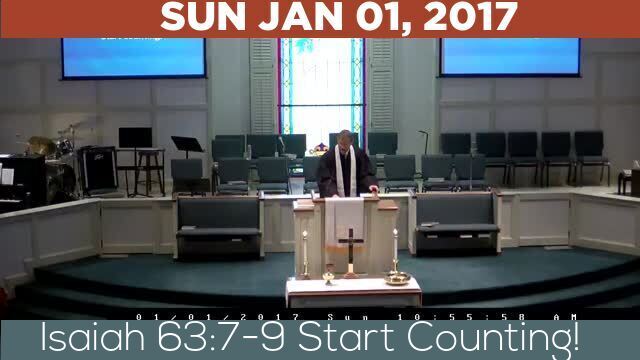 01/01/2017 Video recording of Isaiah 63:7-9 Start Counting!