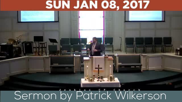01/08/2017 Video recording of Sermon by Patrick Wilkerson