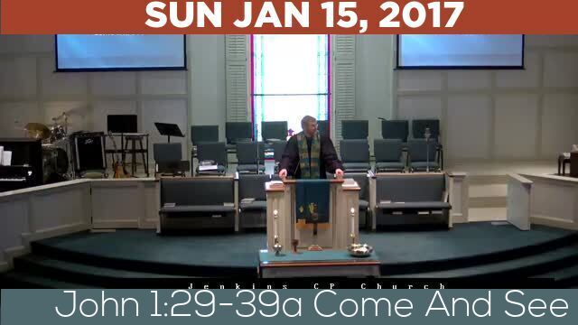 01/15/2017 Video recording of John 1:29-39a Come And See