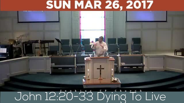 03/26/2017 Video recording of John 12:20-33 Dying To Live