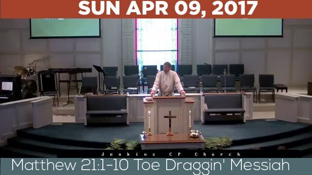 04/09/2017 Video recording of Matthew 21:1-10 Toe Draggin' Messiah