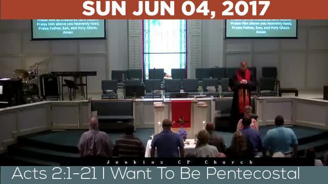 06/04/2017 Video recording of Acts 2:1-21 I Want To Be Pentecostal