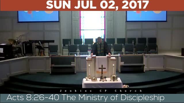 07/02/2017 Video recording of Acts 8:26-40 The Ministry of Discipleship