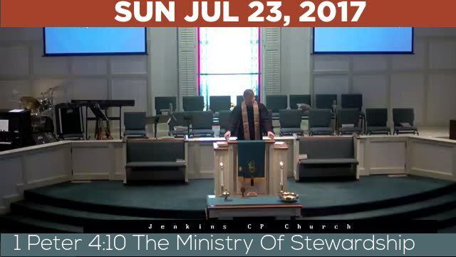 07/23/2017 Video recording of 1 Peter 4:10 The Ministry Of Stewardship