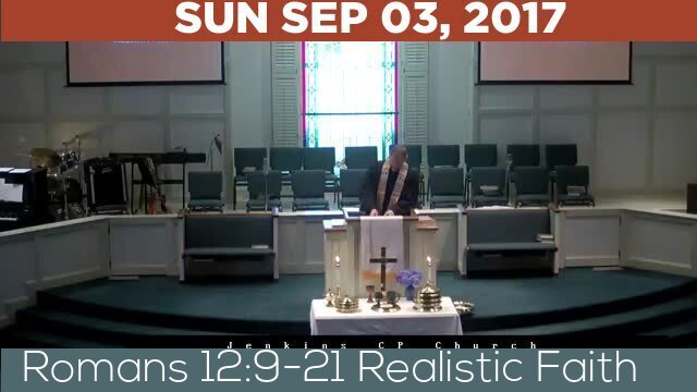 09/03/2017 Video recording of Romans 12:9-21 Realistic Faith