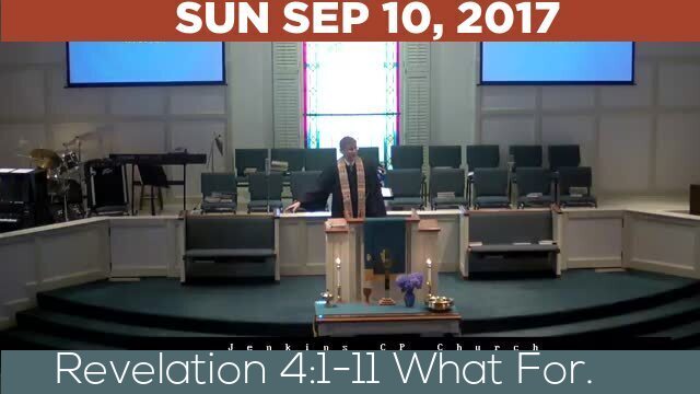 09/10/2017 Video recording of Revelation 4:1-11 What For.