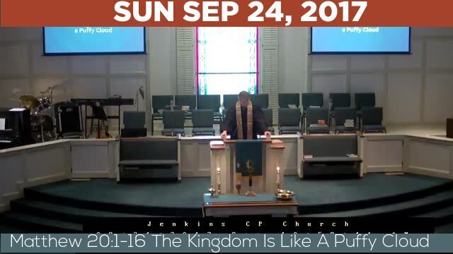 09/24/2017 Video recording of Matthew 20:1-16 The Kingdom Is Like A Puffy Cloud