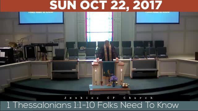 10/22/2017 Video recording of 1 Thessalonians 1:1-10 Folks Need To Know