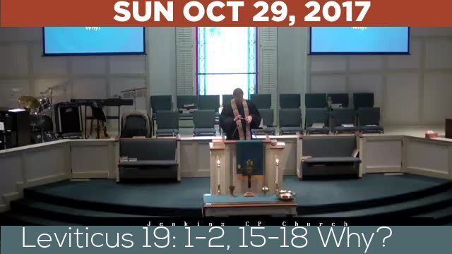 10/29/2017 Video recording of Leviticus 19: 1-2, 15-18 Why?