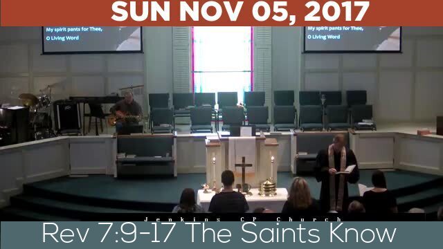 11/05/2017 Video recording of Rev 7:9-17 The Saints Know