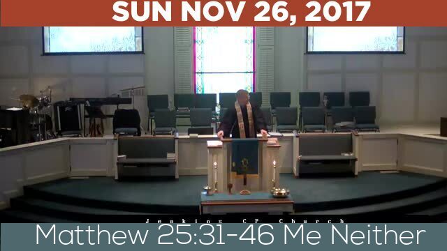 11/26/2017 Video recording of Matthew 25:31-46 Me Neither