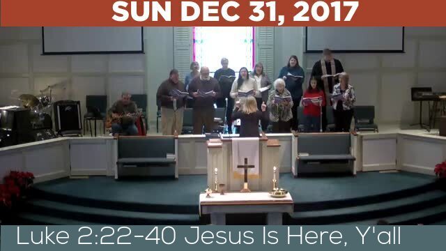 12/31/2017 Video recording of Luke 2:22-40 Jesus Is Here, Y'all
