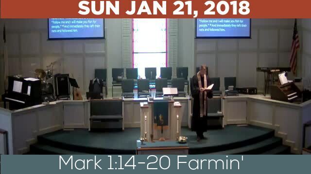 01/21/2018 Video recording of Mark 1:14-20 Farmin'