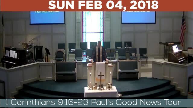 02/04/2018 Video recording of 1 Corinthians 9:16-23 Paul's Good News Tour