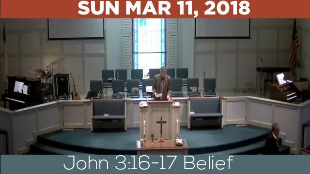 03/11/2018 Video recording of John 3:16-17 Belief