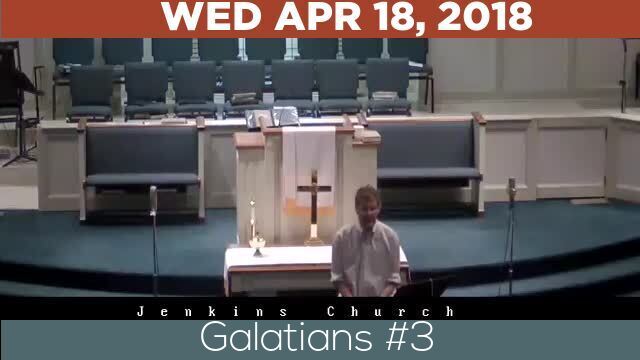 04/18/2018 Video recording of Galatians #3