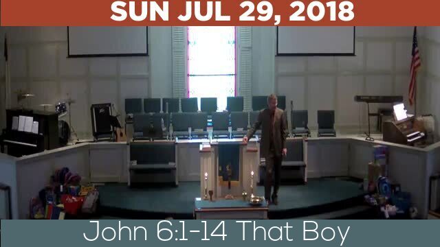 07/29/2018 Video recording of John 6:1-14 That Boy