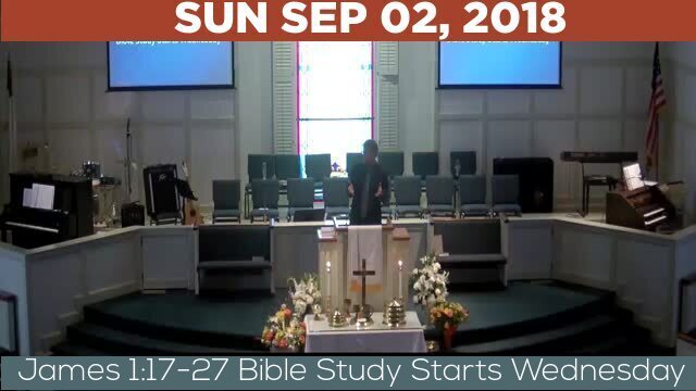 09/02/2018 Video recording of James 1:17-27 Bible Study Starts Wednesday