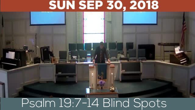 09/30/2018 Video recording of Psalm 19:7-14 Blind Spots