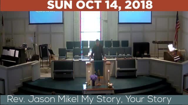 10/14/2018 Video recording of Rev. Jason Mikel My Story, Your Story