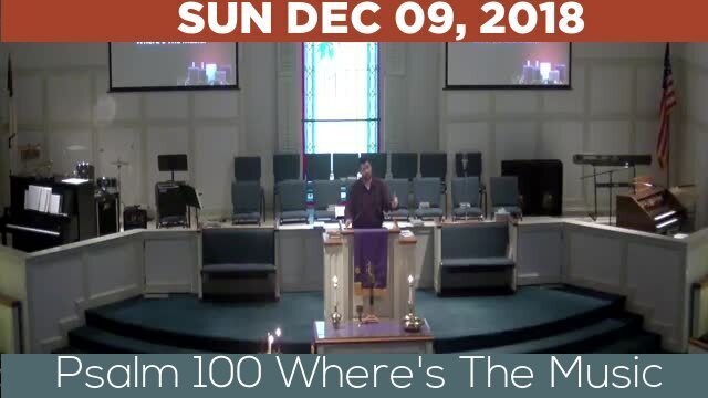 12/09/2018 Video recording of Psalm 100 Where's The Music