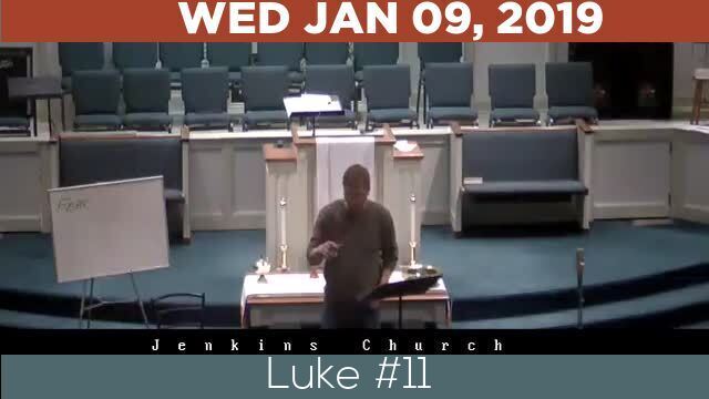 01/09/2019 Video recording of Luke #11