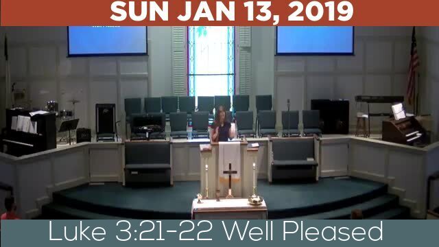 01/13/2019 Video recording of Luke 3:21-22 Well Pleased