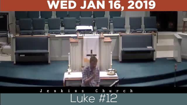 01/16/2019 Video recording of Luke #12