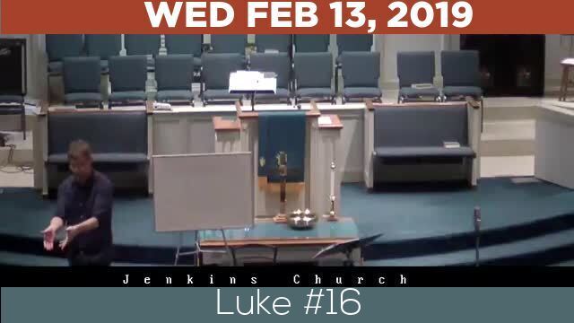 02/13/2019 Video recording of Luke #16