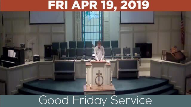 04/19/2019 Video recording of Good Friday Service