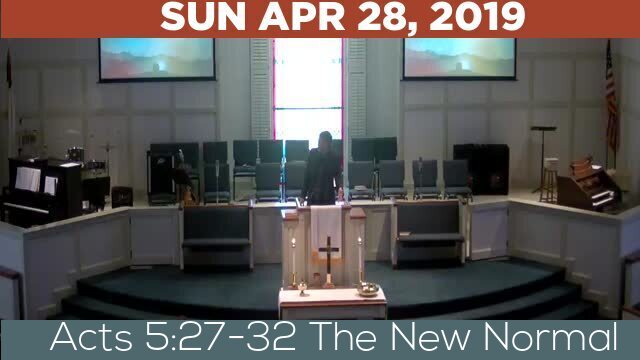 04/28/2019 Video recording of Acts 5:27-32 The New Normal
