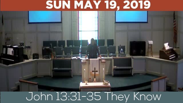 05/19/2019 Video recording of John 13:31-35 They Know