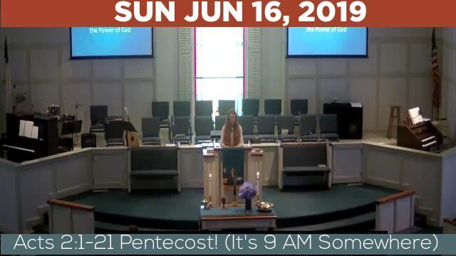 06/16/2019 Video recording of Acts 2:1-21 Pentecost! (It's 9 AM Somewhere)