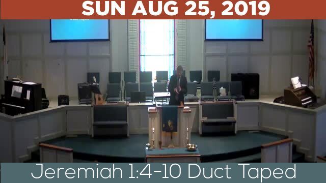 08/25/2019 Video recording of Jeremiah 1:4-10 Duct Taped