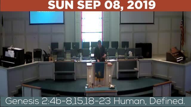 09/08/2019 Video recording of Genesis 2:4b-8,15,18-23 Human, Defined.
