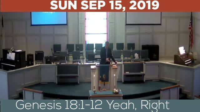 09/15/2019 Video recording of Genesis 18:1-12 Yeah, Right