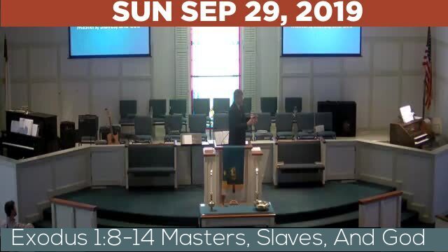 09/29/2019 Video recording of Exodus 1:8-14 Masters, Slaves, And God