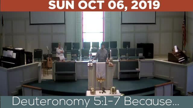 10/06/2019 Video recording of Deuteronomy 5:1-7 Because...