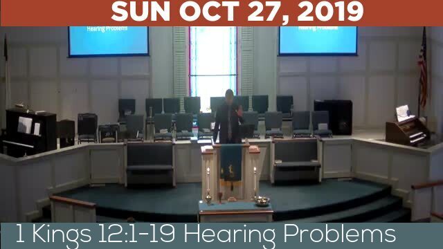 10/27/2019 Video recording of 1 Kings 12:1-19 Hearing Problems