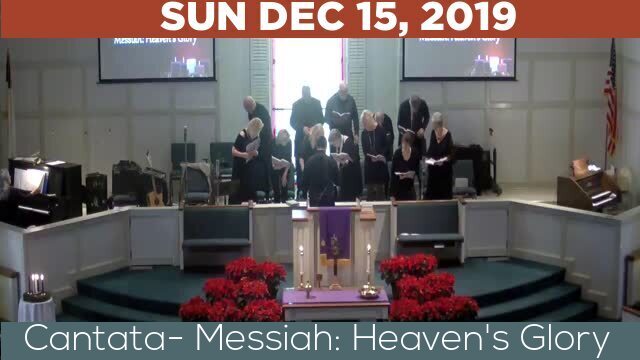 12/15/2019 Video recording of Cantata- Messiah: Heaven's Glory