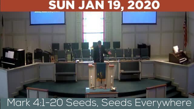 01/19/2020 Video recording of Mark 4:1-20 Seeds, Seeds Everywhere