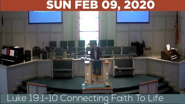02/09/2020 Video recording of Luke 19:1-10 Connecting Faith To Life