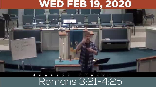 02/19/2020 Video recording of Romans 3:21-4:25