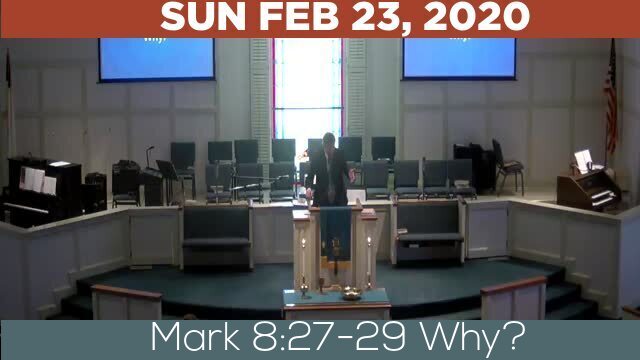 02/23/2020 Video recording of Mark 8:27-29 Why?