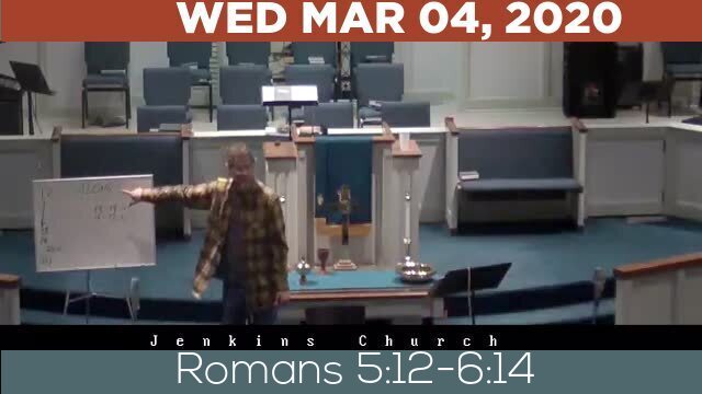 03/04/2020 Video recording of Romans 5:12-6:14