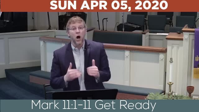 04/05/2020 Video recording of Mark 11:1-11 Get Ready
