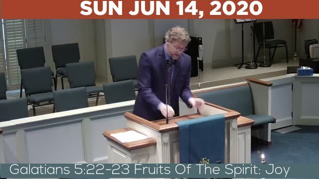 06/14/2020 Video recording of Galatians 5:22-23 Fruits Of The Spirit: Joy