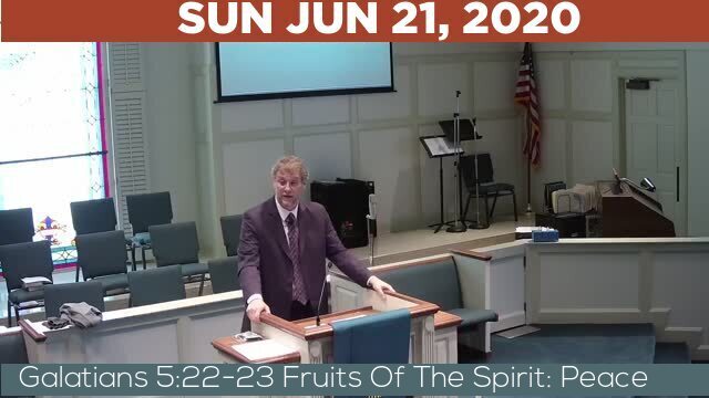 06/21/2020 Video recording of Galatians 5:22-23 Fruits Of The Spirit: Peace